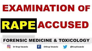 EXAMINATION OF RAPE ACCUSED | Dr Krup Vasavda