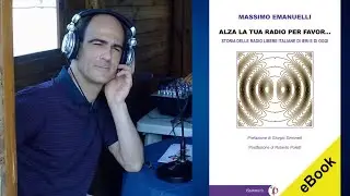 Alza la tua radio per favor - la prima enciclopedia delle radio privati a cura di Massimo Emanuelli