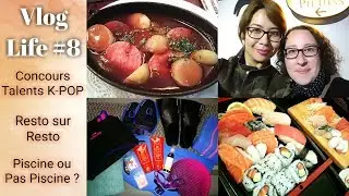 VLOG LIFE 8 Concours Talents Kpop, Restos sur Restos, Motivée pour la piscine