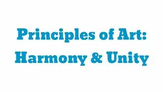 Principles of Art: Harmony and unity