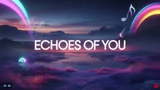 Emotional Pop Ballad Song – Echoes of You | Loss, Healing & Remembering a Loved One