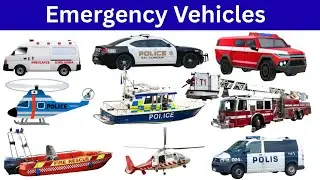 Emergency Vehicles | Learn Names Of Emergency Vehicles | Police Car, Fire Truck, Rescue Truck 