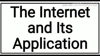 The Internet And Its Application