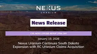 NEWS RELEASE &raquo; January 19, 2026 | Nexus Uranium (CSE: NEXU | OTCQB: NEXUF | FRA: 3H1)