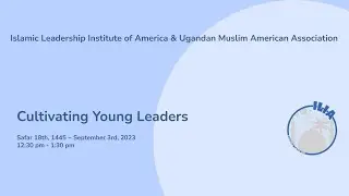 Cultivating Leaders with Ayman Nassar and Asra Khatoon with Ugandan Muslim Association of America