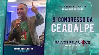 Jadeilson Sanloz - 9° Congresso da Ceadalpe - Templo Central - Ieadalpe - 21/10/2025.