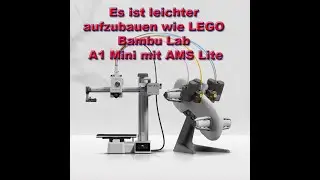 Es ist leichter aufzubauen wie LEGO &ndash; Bambu Lab A1 Mini mit AMS Lite
