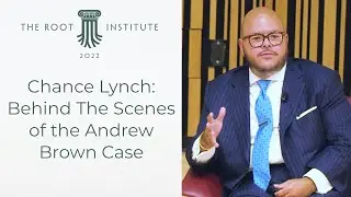 Behind the Scenes of the Andrew Brown Case with Chance Lynch | The Root Institute