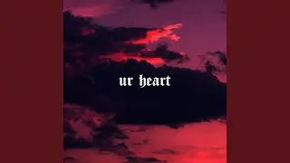 ur heart (slowed + reverb)