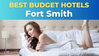 Top 10 Budget Hotels in Fort Smith