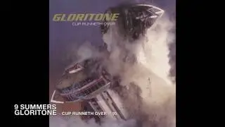Gloritone - 9 Summers - Cup Runneth Over