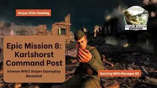 Sniper Elite V2 Remastered | Mission 8: Karlshorst Command Post | Full Walkthrough | Ravager 82
