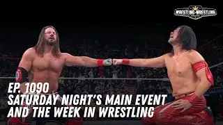 Ep. 1090: Saturday Night's Main Event and the Week in Wrestling