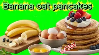 HIGH PROTEIN BANANA OAT PANCAKES