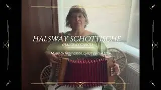 Halsway Schottische (Halsway Carol) - Music by Nigel Eaton (2011) / Words by Iain Frisk