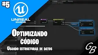 Tutorial UNREAL ENGINE 5.1 - #5 OPTIMIZANDO c&oacute;digo con estructuras de datos