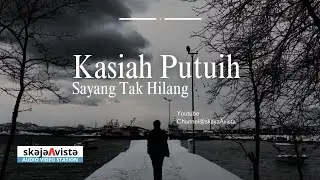 Kasiah Putuih Sayang Tak Hilang@skayaAvista