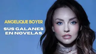 Los galanes de Angelique Boyer 