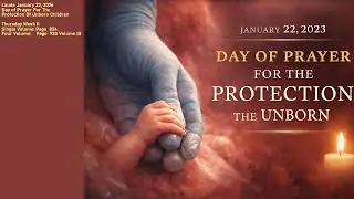 Lauds January 22, 2026 Day of Prayer For Protection Of Unborn Children