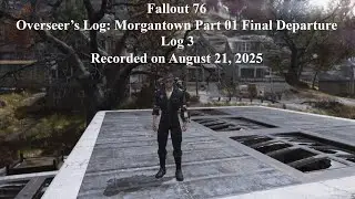 Fallout 76 Overseer's Log: Morgantown Part 01 Final Departure