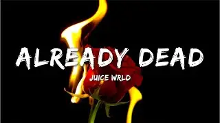 Juice WRLD - Already Dead (Official Lyrics)