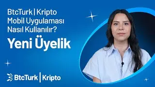Yeni &Uuml;yelik - BtcTurk | Kripto Mobil Uygulaması Nasıl Kullanılır?