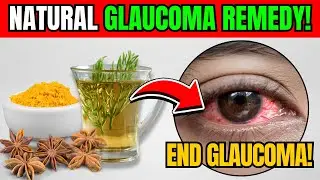 Herbs and Natural Remedies That Can Protect Your Vision from Glaucoma!