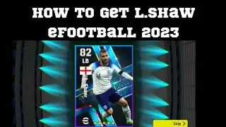 How to get L.Shaw 🔥 eFootball 2023 || eFootball Mobile