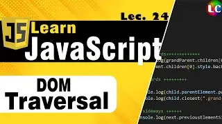 Javascript DOM Traversing | Lecture 24 | Learn Coding