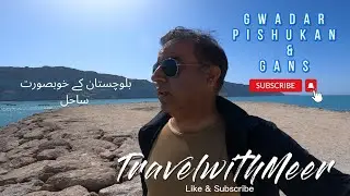 Gwadar Trip 2023 | Pishukan | Ganz | Travel Vlog