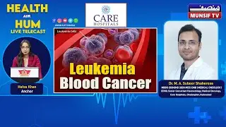 Leukemia-Blood Cancer: Symptoms, Signs, Causes & Treatment. Dr. M.A. Suboor Shaherose.Health Aur Hum