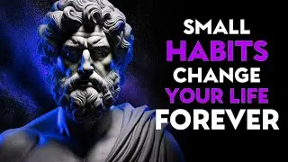 5 Small Habits that Will Change Your Life Forever   STOIC PHILOSOPHY