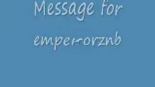 Message for emperorznb