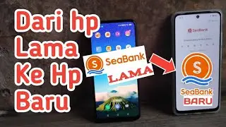 Cara pindahkan Seabank dari hp lama ke hp baru