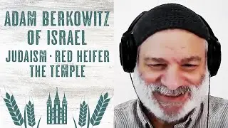 Адам Элияху Берковиц и Israel365 &mdash; иудаизм, Израиль, Красная Телица, Храм, Церковь Иисуса Христа ...