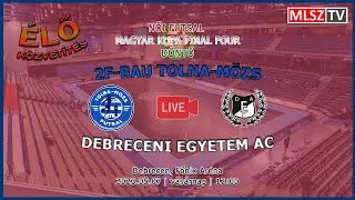 Női Futsal MK Final Four, döntő: 2F-Bau Tolna-Mözs - DEAC (2023.05.07, stream)