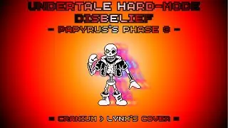 《Undertale : Disbelief /\ Hard-Mode 》Phase 3 : CRANIUM  》Theme Cover By Lynx《