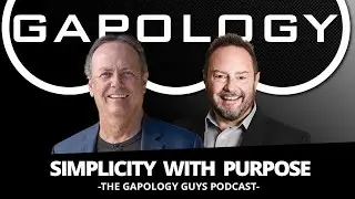 Gapology Guys Podcast: Simplicity with Purpose