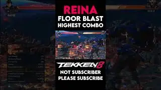 Reina Floor Blast Highest Combo #tekken8 #reina