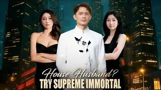 House Husband? Try Supreme Immortal (DUBBED)  #Dramabox【Full Drama：Check the Pinned Comment】