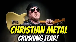 5 Ways Christian Metal Empowers Us to Conquer Fear!