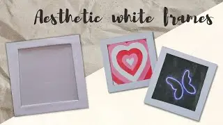 Aesthetic white frames from cardboard | Photo changeable frames | Simple DIY Wall decor