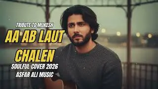 Aa Ab Laut Chalen &ndash; Tribute to Mukesh | Soulful Cover 2026 | Asfar Ali Music