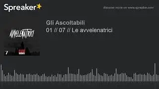 01 // 07 // Le avvelenatrici (part 1 of 2)