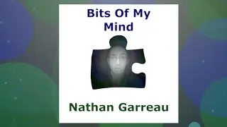 Bits of My Mind - Nathan Garreau Full Album