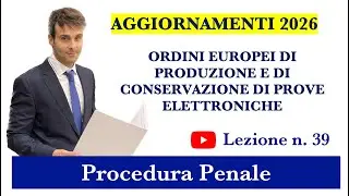 Procedura Penale, Lezione n.39: Ordini europei di produzione e conservazione di prove elettroniche