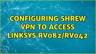 Configuring Shrew VPN to access Linksys RV082/RV042
