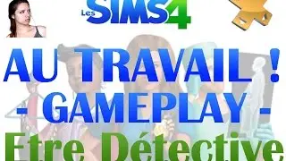 Les Sims 4 [FR] | Au Travail | Je suis dans la Police !