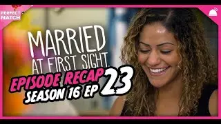 MAFS 16 Episode 23 Recap | A Perfect Match RHAPup