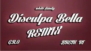 Disculpa Bella Remix GRO - RT (hanza clan) white family